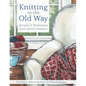 Knitting in the Old Way: Designs and Techniques from Ethnic Sweaters - Paperback