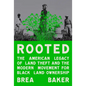 Rooted: The American Legacy of Land Theft and the Modern Movement for Black Land Ownership - Hardcover