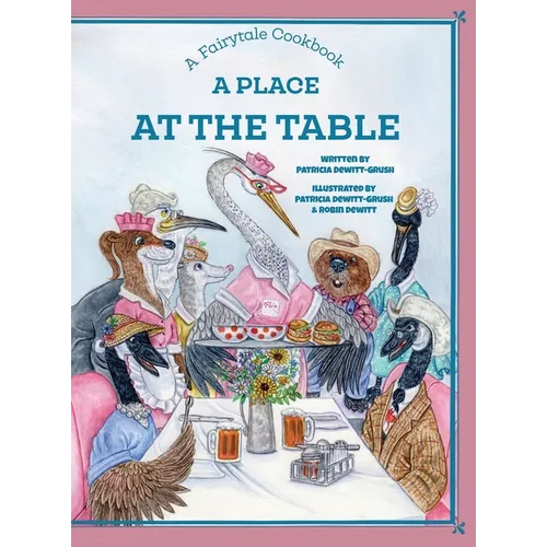 A Place at the Table: A Fairytale Cookbook - Hardcover