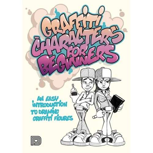 Graffiti Characters for Beginners: An Easy Introduction to Drawing Graffiti Figures - Paperback