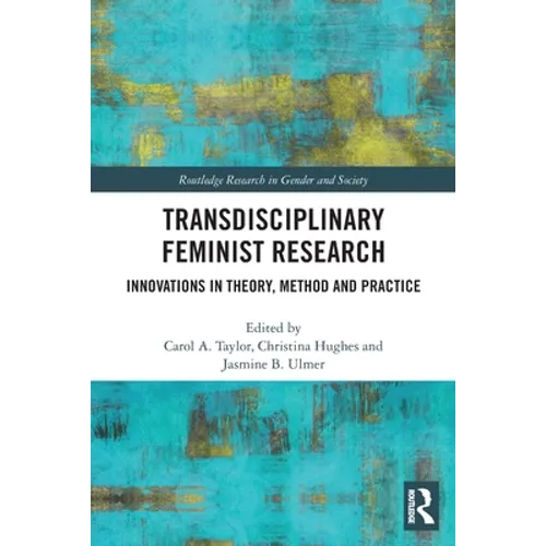 Transdisciplinary Feminist Research: Innovations in Theory, Method and Practice - Paperback
