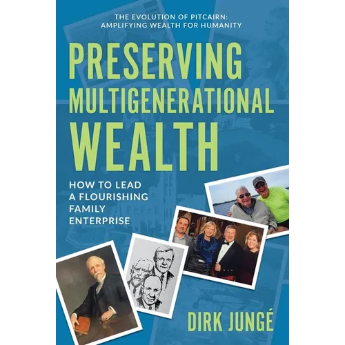 Preserving Multigenerational Wealth: How to Lead a Flourishing Family Enterprise - Hardcover
