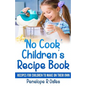 'No Cook' Children's Cookbook: Recipes for Children to Make on Their Own - Paperback