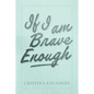 If I am Brave Enough - Paperback