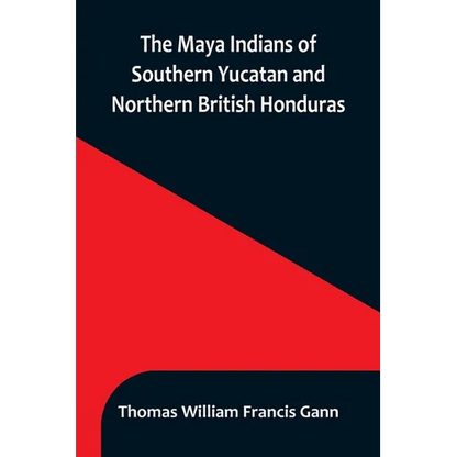 The Maya Indians of Southern Yucatan and Northern British Honduras - Paperback