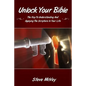 Unlock Your Bible: The Key to Understanding and Applying the Scriptures in Your - Paperback