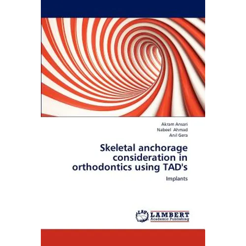 Skeletal anchorage consideration in orthodontics using TAD's - Paperback