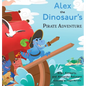 Alex the Dinosaur's Pirate Adventure - Hardcover