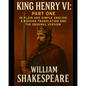 King Henry VI: Part One In Plain and Simple English: A Modern Translation and the Original Version - Paperback