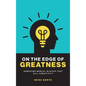 On the Edge of Greatness: Removing Mental Blocks that Kill Creativity - Hardcover