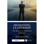 Awakening Leadership: The Journey to Conscious Influence - Paperback