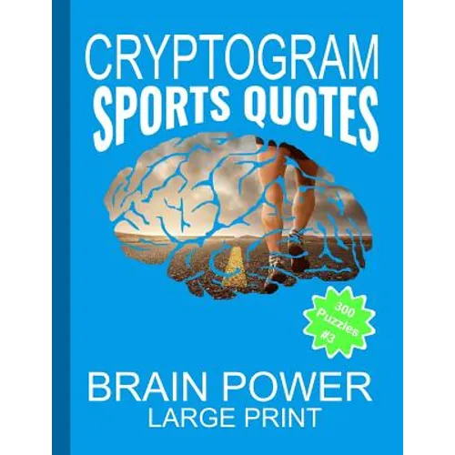 Cryptogram Sports Quotes: Cryptograms The Ultimate Brain Power Word Game Puzzle Books For Adults And Kids (300 Puzzles) #3 With Basketball, Base - Paperback