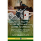 How to Prepare Sermons and Gospel Addresses: Expository and Biblical Preaching in the Church; A Guide to Writing and Organizing Sermons (Hardcover) - Hardcover