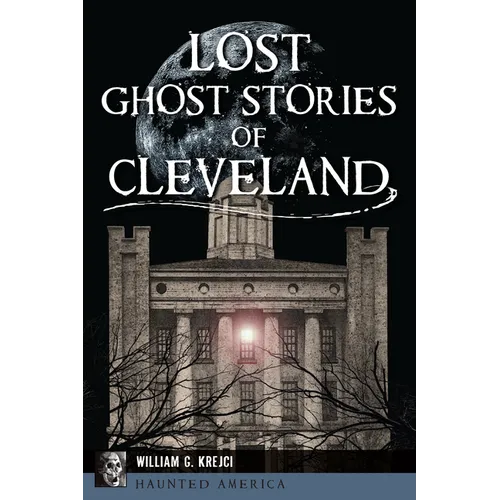 Lost Ghost Stories of Cleveland - Paperback