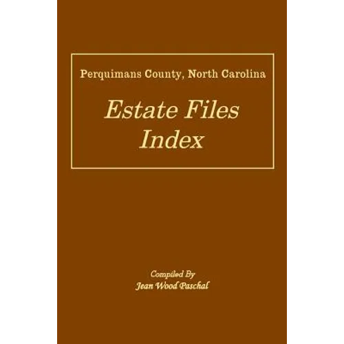 Perquimans County, North Carolina Estate Files Index - Paperback