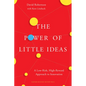 The Power of Little Ideas: A Low-Risk, High-Reward Approach to Innovation - Hardcover