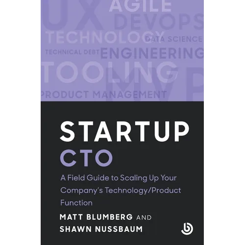 Startup CTO: A Field Guide to Scaling Up Your Company's Technology/Product Function - Paperback