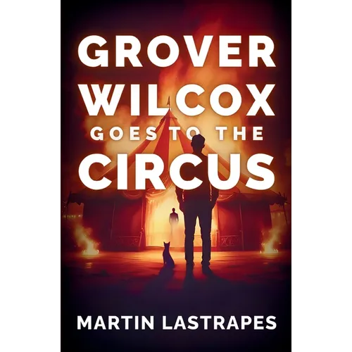 Grover Wilcox Goes to the Circus - Paperback