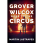 Grover Wilcox Goes to the Circus - Paperback