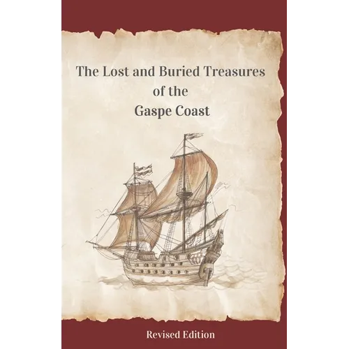 The Lost and Buried Treasures of the Gaspe Coast - Paperback