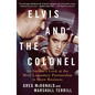 Elvis and the Colonel: An Insider's Look at the Most Legendary Partnership in Show Business - Paperback