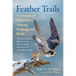 Feather Trails: A Journey of Discovery Among Endangered Birds - Hardcover