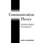 Communication Theory: Epistemological Foundations - Hardcover
