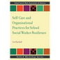 Self-Care and Organizational Practices for School Social Worker Resilience - Paperback