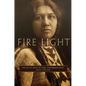 Fire Light: The Life of Angel de Cora, Winnebago Artist - Hardcover