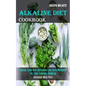 Alkaline Diet Cookbook: Quick, Easy and Delicious Low Carb Recipes for Your Everday Cooking (Includes Meal Plan) - Paperback