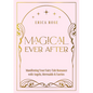 Magical Ever After: Manifesting Your Fairy-Tale Romance with Angels, Mermaids & Faeries - Hardcover