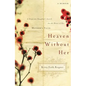 Heaven Without Her: A Desperate Daughter's Search for the Heart of Her Mother's Faith - Paperback