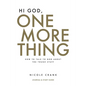 Hi God, One More Thing: Journal and Study Guide: How to Talk to God About the Tough Stuff - Paperback