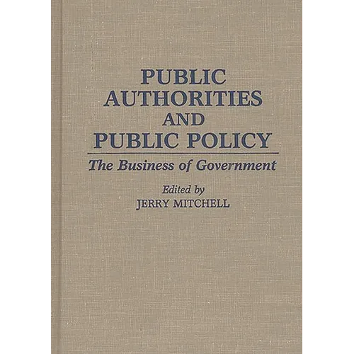 Public Authorities and Public Policy: The Business of Government - Hardcover