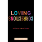 Loving Corrections: [Library Edition] - Hardcover