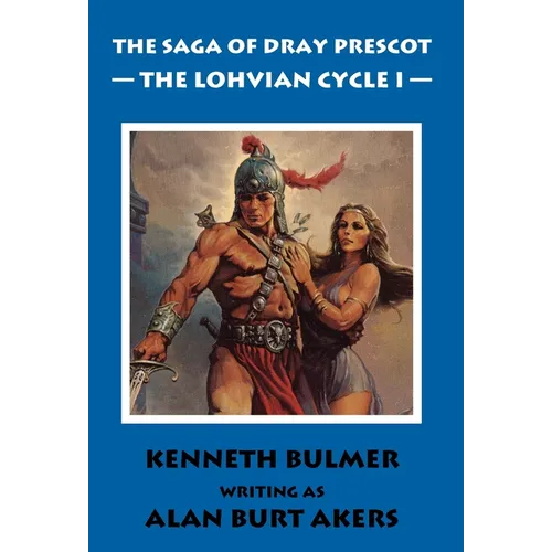 The Lohvian Cycle I [The Saga of Dray Prescot Omnibus #11] - Hardcover