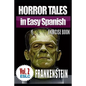 Horror Tales in Easy Spanish Exercise Book 2: "Frankenstein" by Mary Shelley - Paperback