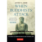 When Buddhists Attack: The Curious Relationship Between Zen and the Martial Arts - Hardcover