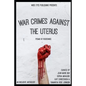 War Crimes Against the Uterus: Poems of Resistance - Paperback