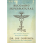 Becoming Supernatural: How Common People Are Doing the Uncommon - Paperback
