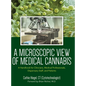 A Microscopic View of Medical Cannabis: A Handbook for Clinicians, Medical Professionals, Dispensary Staff, and Patients - Hardcover