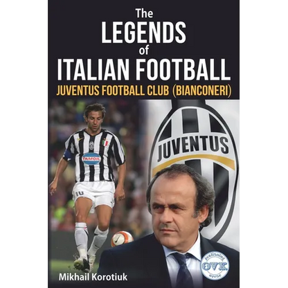 The Legends of Italian Football: Juventus Football Club (Bianconeri) - Paperback