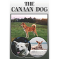 The Canaan Dog: A Complete and Comprehensive Owners Guide To: Buying, Owning, Health, Grooming, Training, Obedience, Understanding and - Paperback