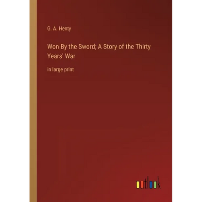 Won By the Sword; A Story of the Thirty Years' War: in large print - Paperback