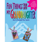 Fun Things to Do with My Granddaughter - Paperback