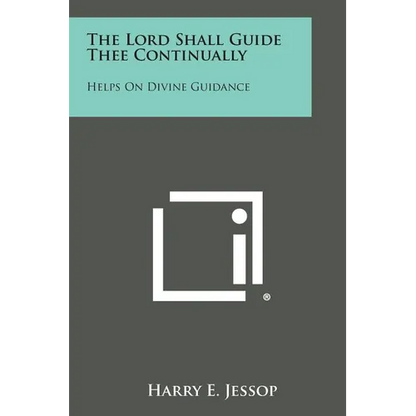 The Lord Shall Guide Thee Continually: Helps on Divine Guidance - Paperback