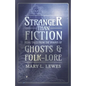 Stranger than Fiction - Being Tales from the Byways of Ghosts and Folk-Lore - Paperback