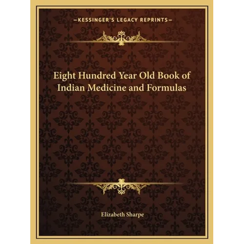 Eight Hundred Year Old Book of Indian Medicine and Formulas - Paperback