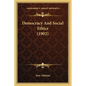 Democracy And Social Ethics (1902) - Paperback