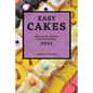 Easy Cakes 2022: Delicious Recipes for Beginners - Paperback